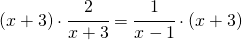 \left ( x+3 \right )\cdot \cfrac{2}{x+3}=\cfrac{1}{x-1}\cdot \left ( x+3 \right )