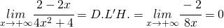 \underset{x\rightarrow+\infty}{lim}\cfrac{2-2x}{4x^{2}+4}=D.L'H.=\underset{x\rightarrow+\infty}{lim}\cfrac{-2}{8x}=0