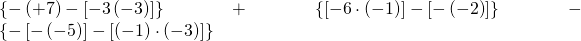 \left \{ -\left ( +7 \right )-\left [ -3\left ( -3 \right ) \right ] \right \}+\left \{ \left [ -6\cdot \left ( -1 \right ) \right ]-\left [ -\left ( -2 \right ) \right ] \right \}-\left \{ -\left [ -\left ( -5 \right ) \right ]-\left [ \left ( -1 \right )\cdot \left ( -3 \right ) \right ] \right \}