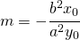 m=-\cfrac{b^{2}x_{0}}{a^{2}y_{0}}