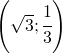 \left ( \sqrt{3};\cfrac{1}{3} \right )