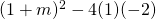 (1+m)^{2}-4(1)(-2)