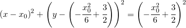 \left(x-x_{0}\right)^{2}+\left(y-\left(-\cfrac{x_{0}^{2}}{6}+\cfrac{3}{2}\right)\right)^{2}=\left(-\cfrac{x_{0}^{2}}{6}+\cfrac{3}{2}\right)^{2}