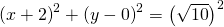 \left ( x+2 \right )^2+\left ( y-0 \right )^2=\left ( \sqrt{10} \right )^2