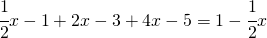 \cfrac{1}{2}x-1+2x-3+4x-5=1-\cfrac{1}{2}x