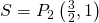 S=P_{2}\left ( \frac{3}{2},1 \right )