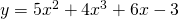 y=5x^{2}+4x^{3}+6x-3