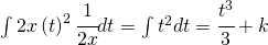 \int 2x\left ( t \right )^{2}\cfrac{1}{2x}dt=\int t^{2}dt=\cfrac{t^{3}}{3}+k