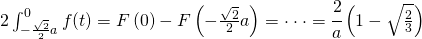 2\int_{-\frac{\sqrt{2}}{2}a}^{0}f(t)=F\left ( 0 \right )-F\left ( -\frac{\sqrt{2}}{2} a\right )=\cdot \cdot \cdot =\cfrac{2}{a}\left ( 1-\sqrt{\frac{2}{3}} \right )