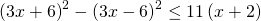 \left(3x+6\right)^2 - \left(3x-6\right)^2 \leq 11\left(x+2\right)