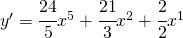 y'=\cfrac{24}{5}x^{5}+\cfrac{21}{3}x^{2}+\cfrac{2}{2}x^{1}