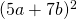 (5a+7b)^{2}