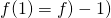 f(1)=f)-1)