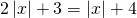 2\left | x \right |+3=\left | x \right |+4