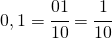 0,1=\cfrac{01}{10}=\cfrac{1}{10}