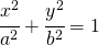 \cfrac{x^{2}}{a^{2}}+\cfrac{y^{2}}{b^{2}}=1