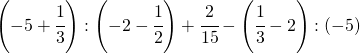 \left ( -5+\cfrac{1}{3} \right ):\left ( -2-\cfrac{1}{2} \right )+\cfrac{2}{15}-\left (\cfrac{1}{3}-2  \right ):\left ( -5 \right )