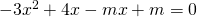 -3x^{2}+4x-mx+m=0