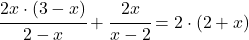 \cfrac{2x\cdot (3-x)}{2-x}+\cfrac{2x}{x-2}=2\cdot (2+x) 