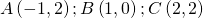 A\left ( -1,2 \right ); B\left ( 1,0 \right ); C\left ( 2,2 \right )