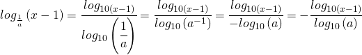log_{\frac{1}{a}}\left ( x-1 \right )=\cfrac{log_{10\left ( x-1 \right )}}{log_{10}\left ( \cfrac{1}{a} \right )}=\cfrac{log_{10\left ( x-1 \right )}}{log_{10}\left ( a^{-1} \right )}=\cfrac{log_{10\left ( x-1 \right )}}{-log_{10}\left ( a \right )}=-\cfrac{log_{10\left ( x-1 \right )}}{log_{10}\left ( a \right )}