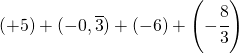 (+5)+(-0,\overline 3)+\left ( -6 \right )+\left ( -\cfrac{8}{3} \right )