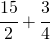 \cfrac{15}{2}+\cfrac{3}{4}