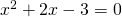 x^{2}+2x-3=0