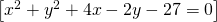 \left [ x^2+y^{2}+4x-2y-27=0 \right ]