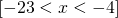 \left[-23<x<-4\right]