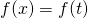 f(x)=f(t)