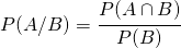 P(A/B)=\cfrac{P(A \cap B)}{P(B)}