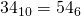 34_{10}=54_{6}