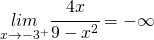 \underset{x\rightarrow-3^{+}}{lim}\cfrac{4x}{9-x^{2}}=-\infty