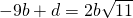 -9b+d=2b\sqrt{11}