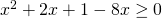 x^{2}+2x+1-8x\geq 0