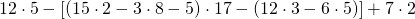  12\cdot 5 - [( 15 \cdot 2-3 \cdot 8-5) \cdot 17-(12 \cdot 3 -6 \cdot 5)]+7 \cdot 2