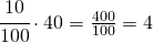 \cfrac{10}{100}\cdot 40=\frac{400}{100}=4