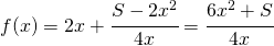 f(x)=2x+\cfrac{S-2x^2}{4x}=\cfrac{6x^2+S}{4x}