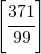 \left [\cfrac{371}{99}  \right ]