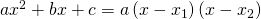 ax^{2}+bx+c=a\left ( x-x_{1} \right )\left ( x-x_{2} \right )