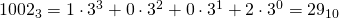 1002_{3}=1\cdot 3^{3}+0\cdot 3^{2}+0\cdot 3^{1}+2\cdot 3^{0}=29_{10}