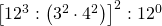 \left [ 12^{3}:\left ( 3^{2}\cdot 4^{2} \right ) \right ]^{2}:12^{0}