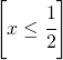 \left [ x\leq \cfrac{1}{2} \right ]