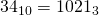 34_{10}=1021_{3}