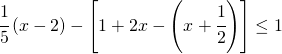 \cfrac{1}{5}\left ( x-2 \right )-\left [ 1+2x-\left ( x+\cfrac{1}{2} \right ) \right ]\leq 1