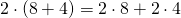 2\cdot(8+4)=2\cdot8+2\cdot4