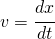 v=\cfrac{dx}{dt}