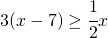 3(x-7)\geq\cfrac{1}{2}x