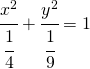 \cfrac{x^2}{\cfrac{1}{4}}+\cfrac{y^2}{\cfrac{1}{9}}=1